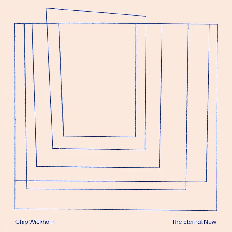 Chip Wickham — The Eternal Now